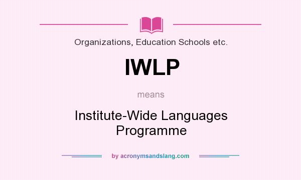 What does IWLP mean? It stands for Institute-Wide Languages Programme