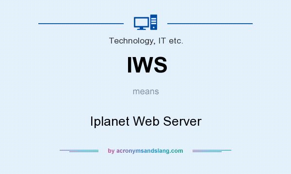 What does IWS mean? It stands for Iplanet Web Server