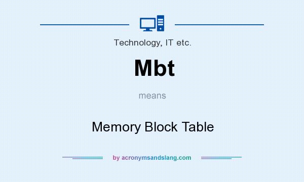 What does Mbt mean? It stands for Memory Block Table