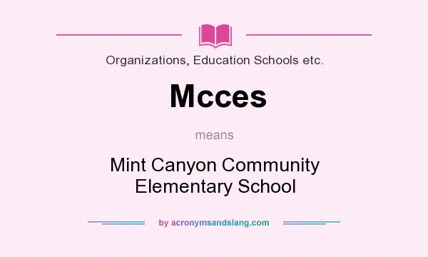 What does Mcces mean? It stands for Mint Canyon Community Elementary School