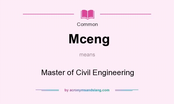 What does Mceng mean? It stands for Master of Civil Engineering