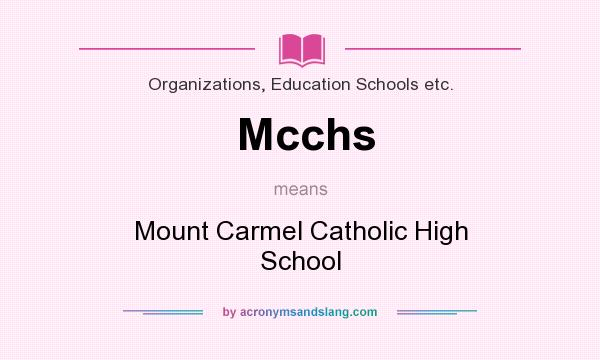 What does Mcchs mean? It stands for Mount Carmel Catholic High School