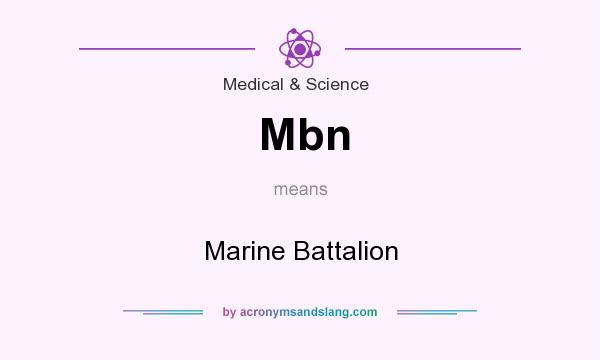 What does Mbn mean? It stands for Marine Battalion