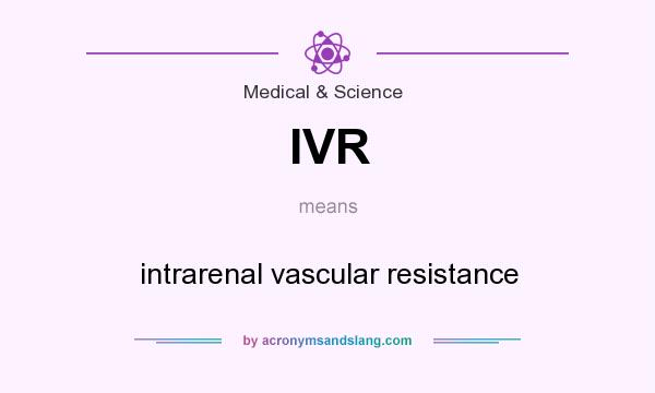 What does IVR mean? It stands for intrarenal vascular resistance