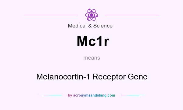 What does Mc1r mean? It stands for Melanocortin-1 Receptor Gene
