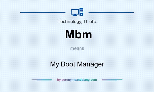 What does Mbm mean? It stands for My Boot Manager
