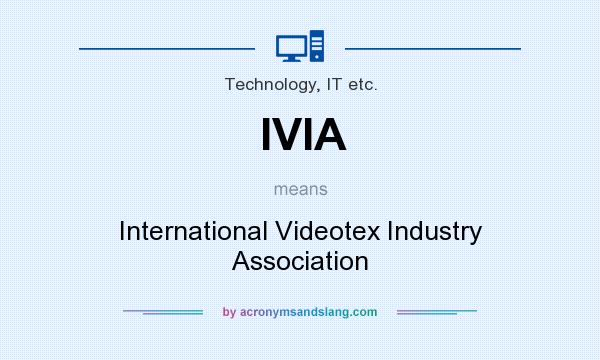 What does IVIA mean? It stands for International Videotex Industry Association