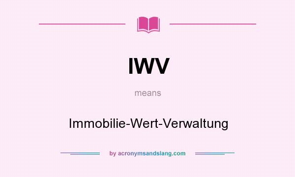 What does IWV mean? It stands for Immobilie-Wert-Verwaltung