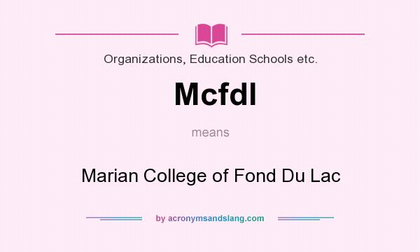 What does Mcfdl mean? It stands for Marian College of Fond Du Lac