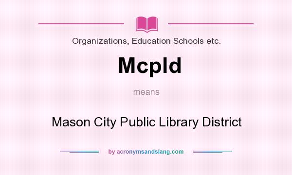 What does Mcpld mean? It stands for Mason City Public Library District