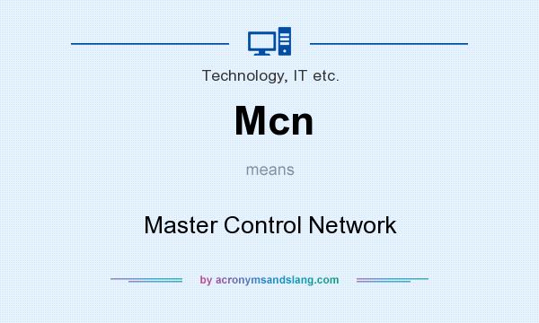 What does Mcn mean? It stands for Master Control Network