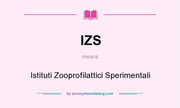 What does IZS mean? It stands for Istituti Zooprofilattici Sperimentali