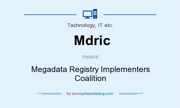 What does Mdric mean? It stands for Megadata Registry Implementers Coalition