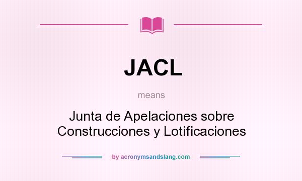 What does JACL mean? It stands for Junta de Apelaciones sobre Construcciones y Lotificaciones