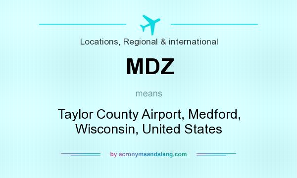 What does MDZ mean? It stands for Taylor County Airport, Medford, Wisconsin, United States