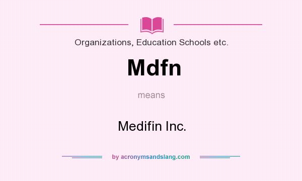 What does Mdfn mean? It stands for Medifin Inc.