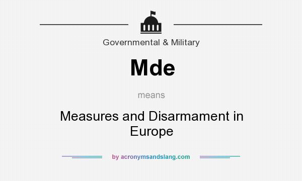 What does Mde mean? It stands for Measures and Disarmament in Europe