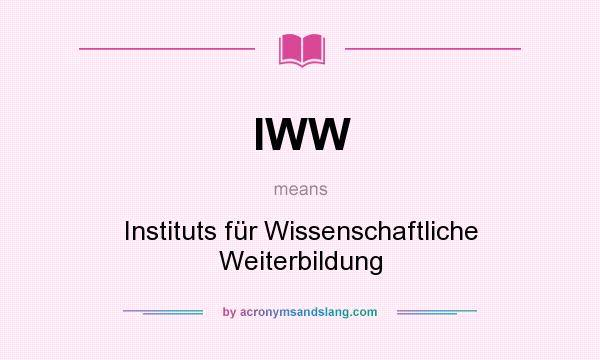 What does IWW mean? It stands for Instituts für Wissenschaftliche Weiterbildung