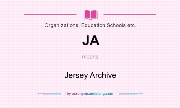 What does JA mean? It stands for Jersey Archive