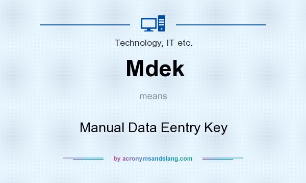 What does Mdek mean? It stands for Manual Data Eentry Key