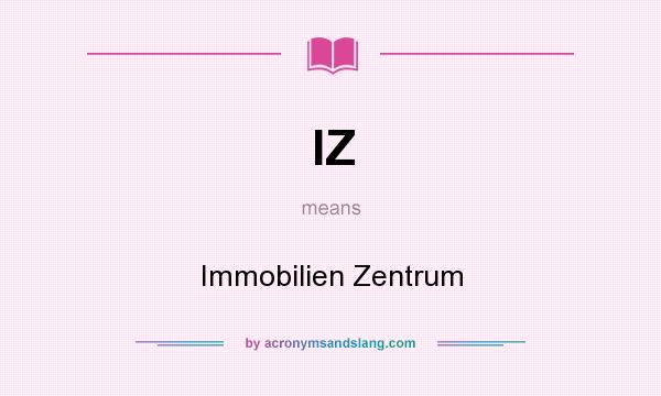 What does IZ mean? It stands for Immobilien Zentrum