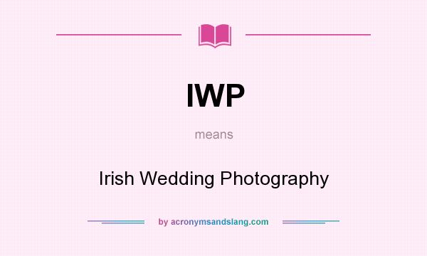 What does IWP mean? It stands for Irish Wedding Photography