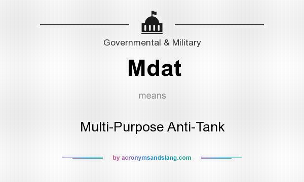 What does Mdat mean? It stands for Multi-Purpose Anti-Tank