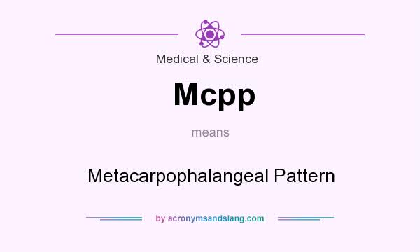 What does Mcpp mean? It stands for Metacarpophalangeal Pattern