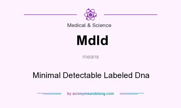 What does Mdld mean? It stands for Minimal Detectable Labeled Dna