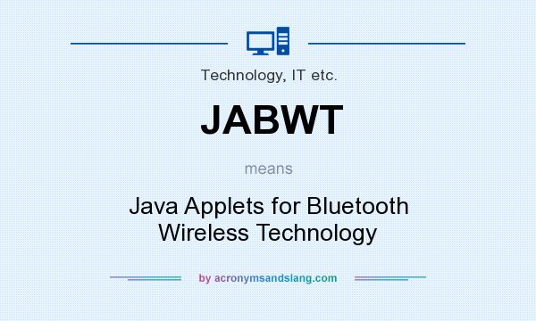 What does JABWT mean? It stands for Java Applets for Bluetooth Wireless Technology