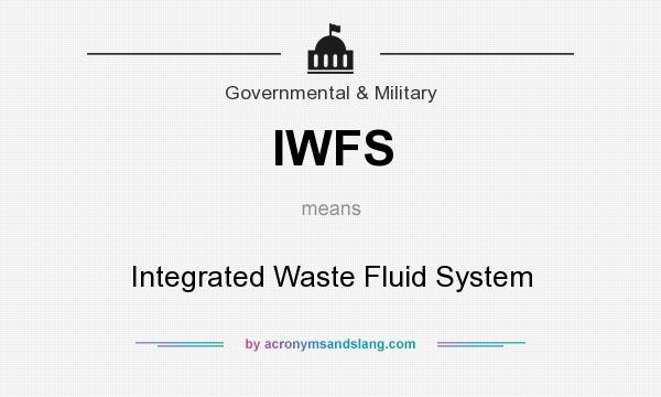 What does IWFS mean? It stands for Integrated Waste Fluid System