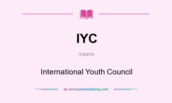 What does IYC mean? It stands for International Youth Council