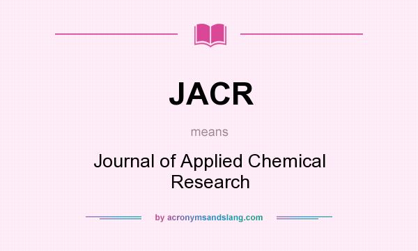 What does JACR mean? It stands for Journal of Applied Chemical Research