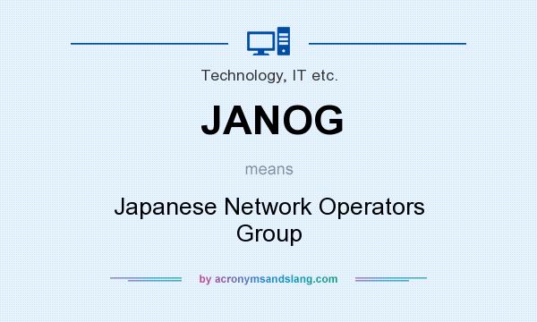 What does JANOG mean? It stands for Japanese Network Operators Group