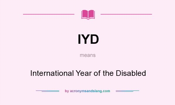 What does IYD mean? It stands for International Year of the Disabled