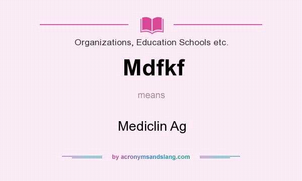 What does Mdfkf mean? It stands for Mediclin Ag