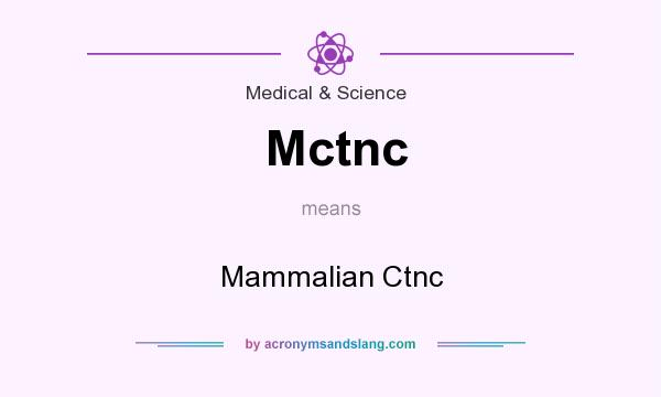 What does Mctnc mean? It stands for Mammalian Ctnc