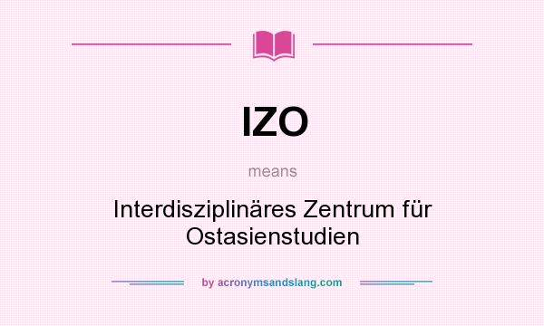 What does IZO mean? It stands for Interdisziplinäres Zentrum für Ostasienstudien
