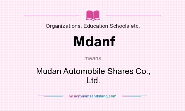 What does Mdanf mean? It stands for Mudan Automobile Shares Co., Ltd.