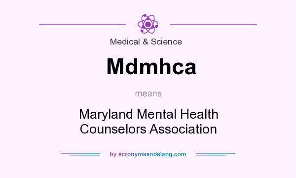 What does Mdmhca mean? It stands for Maryland Mental Health Counselors Association