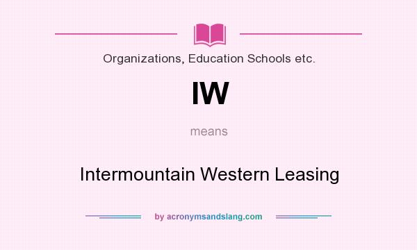 What does IW mean? It stands for Intermountain Western Leasing