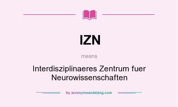 What does IZN mean? It stands for Interdisziplinaeres Zentrum fuer Neurowissenschaften