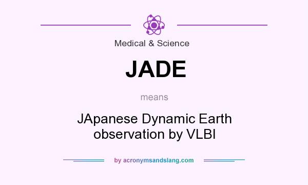 What does JADE mean? It stands for JApanese Dynamic Earth observation by VLBI