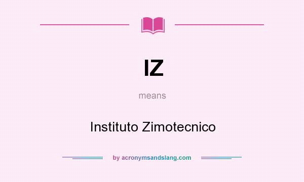 What does IZ mean? It stands for Instituto Zimotecnico