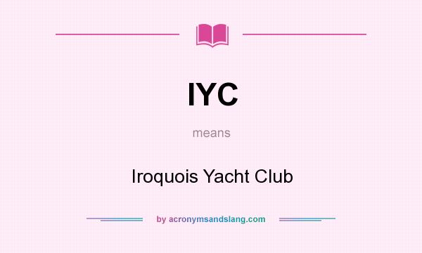 What does IYC mean? It stands for Iroquois Yacht Club