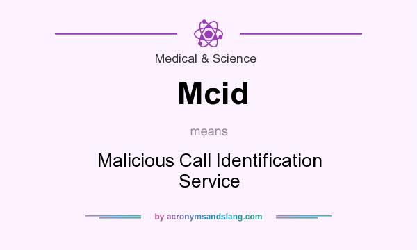 What does Mcid mean? It stands for Malicious Call Identification Service