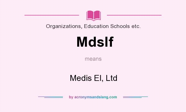 What does Mdslf mean? It stands for Medis El, Ltd