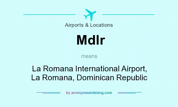 What does Mdlr mean? It stands for La Romana International Airport, La Romana, Dominican Republic