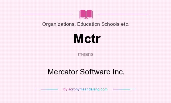 What does Mctr mean? It stands for Mercator Software Inc.