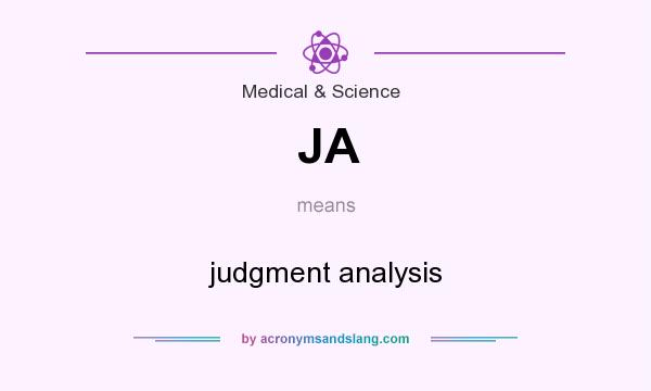 What does JA mean? It stands for judgment analysis